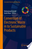 Conversion of Electronic Waste in to Sustainable Products [E-Book] /