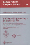 Software Engineering - ESEC-FSE '97 [E-Book] : 6th European Software Engineering Conference Held Jointly with the 5th ACM SIGSOFT Symposium on the Foundations of Software Engineering, Zürich, Switzerland, September 22-25, 1997. Proceedings /