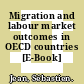 Migration and labour market outcomes in OECD countries [E-Book] /