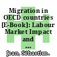 Migration in OECD countries [E-Book]: Labour Market Impact and Integration Issues /