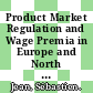Product Market Regulation and Wage Premia in Europe and North America [E-Book]: An Empirical Investigation /