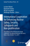 International Cooperation for Enhancing Nuclear Safety, Security, Safeguards and Non-proliferation [E-Book] : Proceedings of the XXI Edoardo Amaldi Conference, Accademia Nazionale dei Lincei, Rome, Italy, October 7-8, 2019 /