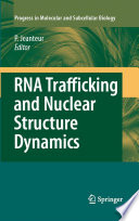 RNA Trafficking and Nuclear Structure Dynamics [E-Book] /