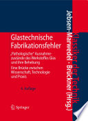 Glastechnische Fabrikationsfehler [E-Book] : "Pathologische" Ausnahmezustände des Werkstoffes Glas und ihre Behebung; Eine Brücke zwischen Wissenschaft, Technologie und Praxis /