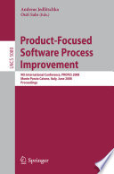 Product-focused software process improvement [E-Book] : 9th international conference, PROFES 2008 Monte Porzio Catone, Italy, June 23-25, 2008 : proceedings /