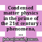 Condensed matter physics in the prime of the 21st century : phenomena, materials, ideas, methods [E-Book] /