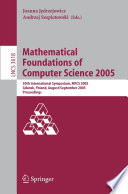 Mathematical Foundations of Computer Science 2005 [E-Book] / 30th International Symposium, MFCS 2005, Gdansk, Poland, August29-September 2. 2005, Proceedings
