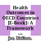 Health Outcomes in OECD Countries [E-Book]: A Framework of Health Indicators for Outcome-Oriented Policymaking /