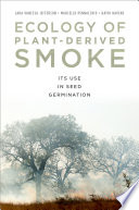 Ecology of plant-derived smoke : its use in seed germination [E-Book] /