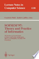 SOFSEM '97: Theory and Practice of Informatics [E-Book] : 24th Seminar on Current Trends in Theory and Practice of Informatics, Milovy, Czech Republic, November 22-29, 1997. Proceedings /
