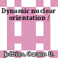Dynamic nuclear orientation /