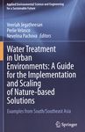 Water treatment in urban environments : a guide for the implementation and scaling of nature-based solutions /