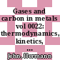 Gases and carbon in metals vol 0022: thermodynamics, kinetics, and properties, group 1B metals (2) : Silver, gold (Ag, Au)