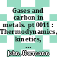 Gases and carbon in metals. pt 0011 : Thermodynamics, kinetics, and properties. pt 11: group 6a metals (2). molybdenum (mo)