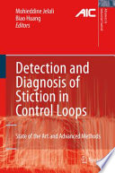 Detection and Diagnosis of Stiction in Control Loops [E-Book] : State of the Art and Advanced Methods /