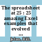 The spreadsheet at 25 : 25 amazing Excel examples that evolved from the invention that changed the world! [E-Book] /