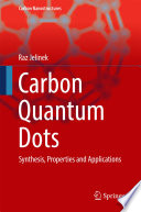Carbon Quantum Dots [E-Book] : Synthesis, Properties and Applications /