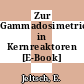 Zur Gammadosimetrie in Kernreaktoren [E-Book] /
