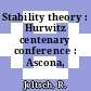 Stability theory : Hurwitz centenary conference : Ascona, 21.05.95-26.05.95.