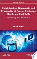 Hybridization, diagnostic and prognostic of proton exchange membrane fuel cells [E-Book] /