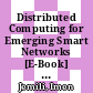 Distributed Computing for Emerging Smart Networks [E-Book] : 4th International Workshop, DiCES-N 2023, Bizerte, Tunisia, May 27, 2023, Revised Selected Papers /