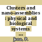 Clusters and nano-assemblies : physical and biological systems : Richmond, Virginia, U.S.A., 10-13 November, 2003 [E-Book] /