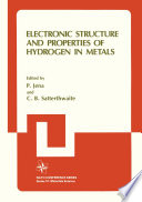 Electronic Structure and Properties of Hydrogen in Metals [E-Book] /