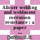 Allcorr welding and weldment corrosion resistance : a paper proposed for presentation at the ASM metals congress, metallography-welding Toronto, Ontario October 13 - 18, 1985 and for publication in the proceedings [E-Book] /
