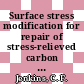 Surface stress modification for repair of stress-relieved carbon steel fabricatios : a paper proposed for presentation at the ASM metals congress, international conference on surface modifications Toronto, Ontario October 13 - 18, 1985 and for publication in the proceedings [E-Book] /