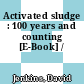 Activated sludge : 100 years and counting [E-Book] /