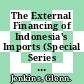 The External Financing of Indonesia's Imports (Special Series on Mixed Credits, in Collaboration with ICEPS) [E-Book] /