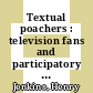 Textual poachers : television fans and participatory culture [E-Book] /