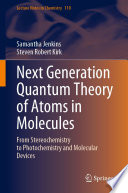 Next Generation Quantum Theory of Atoms in Molecules [E-Book] : From Stereochemistry to Photochemistry and Molecular Devices /