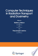 Computer Techniques in Radiation Transport and Dosimetry [E-Book] /