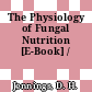 The Physiology of Fungal Nutrition [E-Book] /