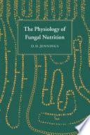 The physiology of fungal nutrition /