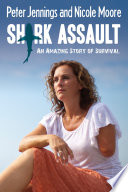 Shark assault : an amazing story of survival [E-Book] /