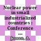 Nuclear power in small industrialized countries : Conference proceedings : Danatom conference : Köbenhavn, 18.03.82-19.03.82.
