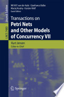 Transactions on Petri Nets and Other Models of Concurrency VII [E-Book] /