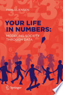 Your Life in Numbers: Modeling Society Through Data [E-Book] /