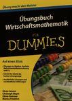 Übungsbuch Wirtschaftsmathematik für Dummies /