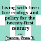 Living with fire : fire ecology and policy for the twenty-first century [E-Book] /
