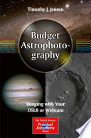 Budget Astrophotography [E-Book] : Imaging with Your DSLR or Webcam /