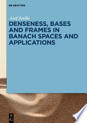 Denseness, bases and frames in banach spaces and applications [E-Book] /