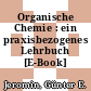 Organische Chemie : ein praxisbezogenes Lehrbuch [E-Book] /