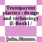 Transparent plastics : design and technology [E-Book] /