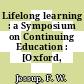 Lifelong learning : a Symposium on Continuing Education : [Oxford, 1967]