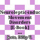 Neuroleptic-induced Movement Disorders [E-Book] : A Comprehensive Survey /