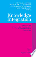 Knowledge integration : the practice of knowledge management in small and medium enterprises : 24 tables /