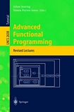 Advanced Functional Programming [E-Book] : 4th International School, AFP 2002, Oxford, UK, August 19-24, 2002, Revised Lectures /